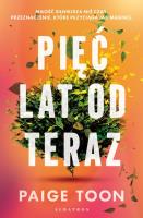 Pięć lat od teraz. Autor: Toon Paige. SmakLiter.pl Okładka książki Pięć lat od teraz