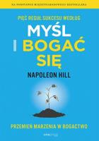 Pięć reguł sukcesu według Myśl i bogać się. Przemień marzenia w bogactwo. Autor: Napoleon Hill. SmakLiter.pl Okładka książki Pięć reguł sukcesu według Myśl i bogać się. Przemień marzenia w bogactwo