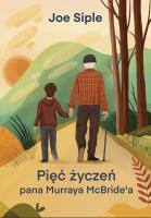 Pięć życzeń pana Murraya McBride’a. Autor: Joe Siple. SmakLiter.pl Okładka książki Pięć życzeń pana Murraya McBride’a