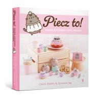 Piecz to! Książka kucharska kotki Pusheen. Autor: Claire Belton, Ng Susanne. SmakLiter.pl Okładka książki Piecz to! Książka kucharska kotki Pusheen