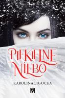 Piekielne Niebo. Autor: Karolina Ligocka. SmakLiter.pl Okładka książki Piekielne Niebo