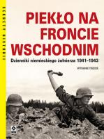 Piekło na froncie wschodnim Dzienniki niemieckiego żołnierza 1941-1943. Autor: Roth Hans. SmakLiter.pl Okładka książki Piekło na froncie wschodnim Dzienniki niemieckiego żołnierza 1941-1943
