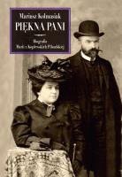Piękna Pani Biografia Marii z Koplewskich Piłsudskiej. Autor: Kolmasiak Mariusz. SmakLiter.pl Okładka książki Piękna Pani Biografia Marii z Koplewskich Piłsudskiej