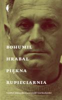 Piękna rupieciarnia wyd. 3. Autor: Hrabal Bohumil. SmakLiter.pl Okładka książki Piękna rupieciarnia wyd. 3
