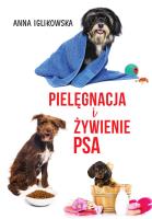 Pielęgnacja i żywienie psa. Autor: Anna Iglikowska. SmakLiter.pl Okładka książki Pielęgnacja i żywienie psa