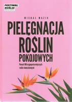 Pielęgnacja roślin pokojowych. Autor: Michał Mazik. SmakLiter.pl Okładka książki Pielęgnacja roślin pokojowych