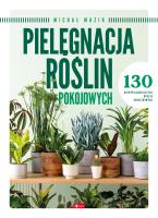 Pielęgnacja roślin pokojowych. Autor: Opracowanie zbiorowe. SmakLiter.pl Okładka książki Pielęgnacja roślin pokojowych