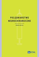 Pielęgniarstwo neurochirurgiczne. Autor: Bartoń Elżbieta. SmakLiter.pl Okładka książki Pielęgniarstwo neurochirurgiczne