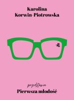 Pierwsza młodość. Autor: Karolina Korwin-Piotrowska. SmakLiter.pl Okładka książki Pierwsza młodość