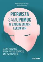 Pierwsza samopomoc w zaburzeniach lękowych. Jak nie pozwolić, by lęk przejął kontrolę nad Twoim życiem. Autor: Martyna Jadczak-Turyk. SmakLiter.pl Okładka książki Pierwsza samopomoc w zaburzeniach lękowych. Jak nie pozwolić, by lęk przejął kontrolę nad Twoim życiem