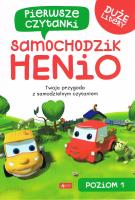 Pierwsze czytanki 1. Samochodzik Henio. Autor: Opracowanie zbiorowe. SmakLiter.pl Okładka książki Pierwsze czytanki 1. Samochodzik Henio