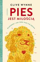 Pies jest miłością. Dlaczego i jak twój pies cię kocha wyd. 2. Autor: Clive D.L. Wynne. SmakLiter.pl Okładka książki Pies jest miłością. Dlaczego i jak twój pies cię kocha wyd. 2