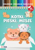 Pieski, kotki, misie. Koloruję, znajduję, naklejam. Autor: Opracowanie zbiorowe. SmakLiter.pl Okładka książki Pieski, kotki, misie. Koloruję, znajduję, naklejam