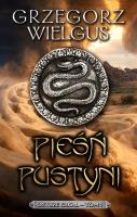 Pieśń pustyni. Ostrze Erkal Tom 1. Autor: Grzegorz Wielgus. SmakLiter.pl Okładka książki Pieśń pustyni. Ostrze Erkal Tom 1