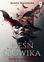 Pieśń słowika. Daję Ci wieczność. Tom 3. Autor: Suchocka Agata. SmakLiter.pl Okładka książki Pieśń słowika. Daję Ci wieczność. Tom 3