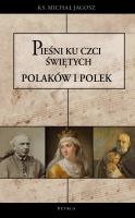 Pieśni ku czci świętych i błogosławionych Polaków i Polek. Autor: Michał Jagosz. SmakLiter.pl Okładka książki Pieśni ku czci świętych i błogosławionych Polaków i Polek