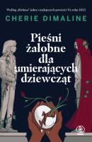 Pieśni żałobne dla umierających dziewcząt. Autor: Cherie Dimaline. SmakLiter.pl Okładka książki Pieśni żałobne dla umierających dziewcząt