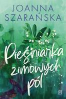 Pieśniarka zimowych pól. Autor: Joanna Szarańska. SmakLiter.pl Okładka książki Pieśniarka zimowych pól