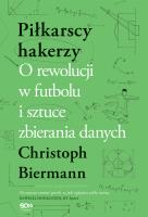 Okładka książki Piłkarscy hakerzy. O rewolucji w futbolu i sztuce zbierania danych