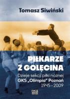 Piłkarze z Golęcina. Dzieje sekcji piłki nożnej.... Autor: Śliwiński Tomasz. SmakLiter.pl Okładka książki Piłkarze z Golęcina. Dzieje sekcji piłki nożnej...