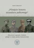 Okładka książki Pilnujcie honoru sztandaru pułkowego