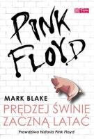 Pink Floyd Prędzej świnie zaczną latać. Autor: Mark Blake. SmakLiter.pl Okładka książki Pink Floyd Prędzej świnie zaczną latać