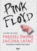 Pink Floyd. Prędziej świnie zaczną latać w.4. Autor: Mark Blake. SmakLiter.pl Okładka książki Pink Floyd. Prędziej świnie zaczną latać w.4
