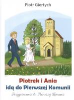 Piotrek i Ania idą do Pierwszej Komunii. Autor: Giertych Piotr. SmakLiter.pl Okładka książki Piotrek i Ania idą do Pierwszej Komunii