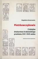 Piotrkowczykowie. Z dziejów drukarstwa.... Autor: Komorowska Magdalena. SmakLiter.pl Okładka książki Piotrkowczykowie. Z dziejów drukarstwa...