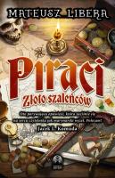Piraci. Złoto szaleńców. Autor: Mateusz Libera. SmakLiter.pl Okładka książki Piraci. Złoto szaleńców