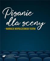 Okładka książki Pisanie dla sceny - narracje współczesnego teatru