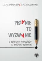 Pisanie to wyzwanie O tekstach młodzieży w edukacji szkolnej. Autor: Dąbrowska Anna, Konarzewska Anna. SmakLiter.pl Okładka książki Pisanie to wyzwanie O tekstach młodzieży w edukacji szkolnej