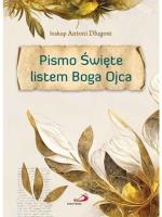 Pismo Święte listem Boga Ojca. Autor: Długosz Antoni. SmakLiter.pl Okładka książki Pismo Święte listem Boga Ojca