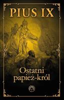 Pius IX  Ostatni papież-król. Autor: Laskowski Jacek red.. SmakLiter.pl Okładka książki Pius IX  Ostatni papież-król