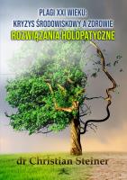 Plagi XXI wieku: Kryzys środowiskowy a zdrowie. Rozwiązania holopatyczne. Autor: Christian Steiner. SmakLiter.pl Okładka książki Plagi XXI wieku: Kryzys środowiskowy a zdrowie. Rozwiązania holopatyczne