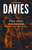 Plus ultra. Sięgaj dalej. Wyprawa na horyzonty historii. Autor: Norman Davies. SmakLiter.pl Okładka książki Plus ultra. Sięgaj dalej. Wyprawa na horyzonty historii