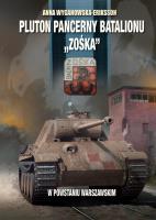 Pluton pancerny batalionu „Zośka”. Autor: Wyganowska-Eriksson Anna. SmakLiter.pl Okładka książki Pluton pancerny batalionu „Zośka”