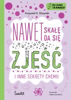 Po co mi ta nauka? Tom 2 Nawet skałę da się zjeść. Autor: Krzysztof H. Olszyński. SmakLiter.pl Okładka książki Po co mi ta nauka? Tom 2 Nawet skałę da się zjeść