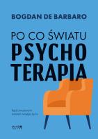 Po co światu psychoterapia. Autor: Bogdan de Barbaro. SmakLiter.pl Okładka książki Po co światu psychoterapia