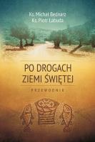 Po drogach Ziemi Świętej. Autor: Bednarz Michał, Łabuda Piotr. SmakLiter.pl Okładka książki Po drogach Ziemi Świętej