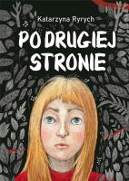 Po drugiej stronie. Autor: Ryrych Katarzyna. SmakLiter.pl Okładka książki Po drugiej stronie