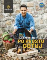 Po prostu gotuj. Książka zwycięzcy MasterChef. Autor: Kuba Tomaszczyk. SmakLiter.pl Okładka książki Po prostu gotuj. Książka zwycięzcy MasterChef