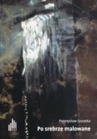 Okładka książki Po srebrze malowane na fortepian