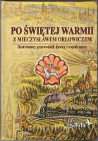 Po świętej Warmii z Mieczysławem Orłowiczem. Autor: Szalkiewicz Wojciech Krzysztof. SmakLiter.pl Okładka książki Po świętej Warmii z Mieczysławem Orłowiczem