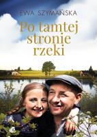 Po tamtej stronie rzeki. Autor: Ewa Szymańska. SmakLiter.pl Okładka książki Po tamtej stronie rzeki