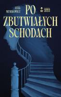 Po zbutwiałych schodach. Autor: Musiałowicz Anna. SmakLiter.pl Okładka książki Po zbutwiałych schodach