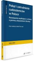 Okładka książki Pobyt i zatrudnienie cudzoziemców w Polsce