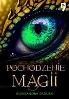 Pochodzenie magii. Autor: Aleksandra Sadura. SmakLiter.pl Okładka książki Pochodzenie magii