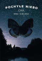 Pochyłe niebo T.1 Ćma. Autor: Cielesz Ewa. SmakLiter.pl Okładka książki Pochyłe niebo T.1 Ćma