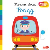Pociąg. Akademia mądrego dziecka. Pierwsze słowa. Autor: Nathalie Choux. SmakLiter.pl Okładka książki Pociąg. Akademia mądrego dziecka. Pierwsze słowa